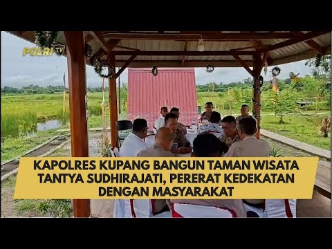 KAPOLRES KUPANG BANGUN TAMAN WISATA TANTYA SUDHIRAJATI, PERERAT KEDEKATAN DENGAN MASYARAKAT