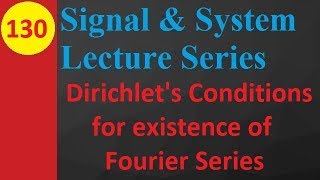 Dirichlet's Conditions for Existence of Fourier Series in Signals and Systems
