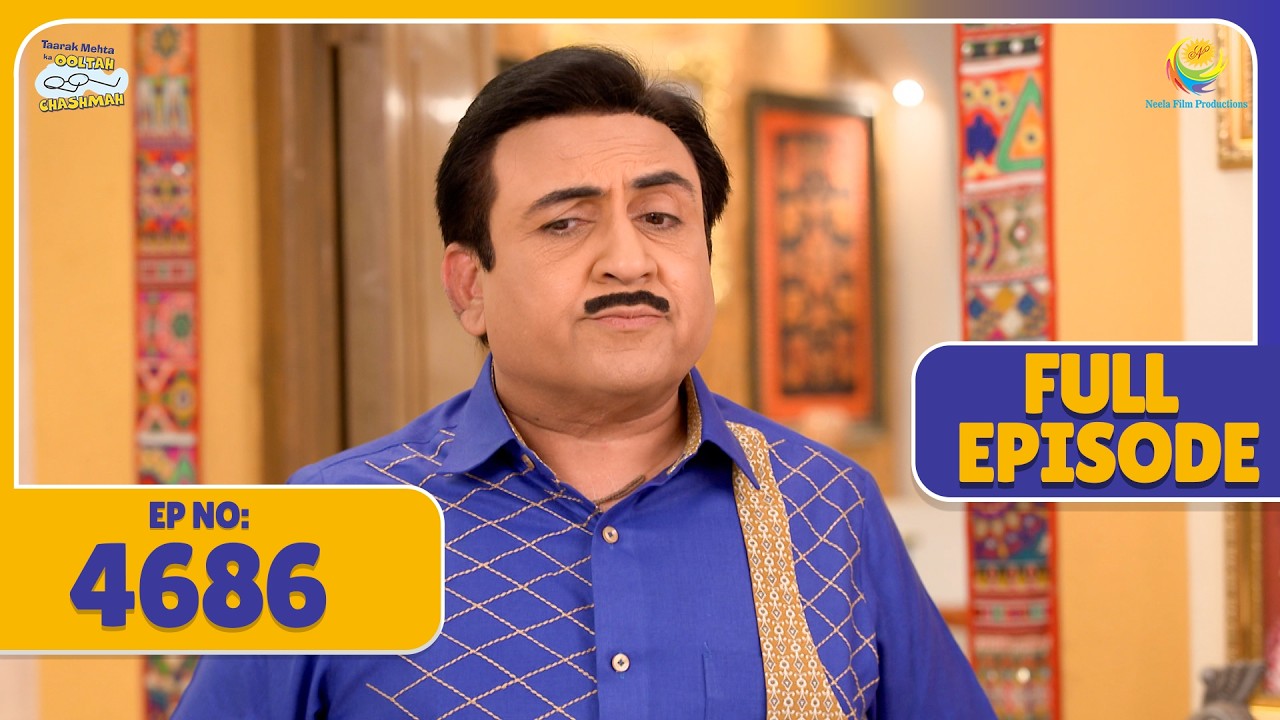 FULL EPISODE 4686 - सुबह उठते ही Bapuji ने ली Jethya की Class !  | Taarak Mehta Ka Ooltah Chashmah