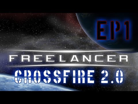 Journey begins - Ep1 - Freelancer Crossfire 2.0