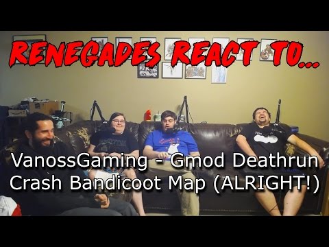 Renegades React to... VanossGaming - Gmod Deathrun Funny Moments - Crash Bandicoot Map (ALRIGHT)