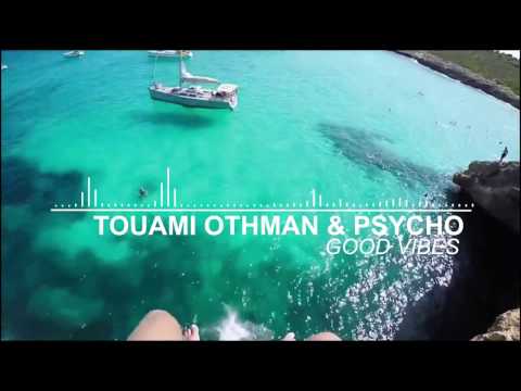 Touami Othman & Psycho - Good Vibes