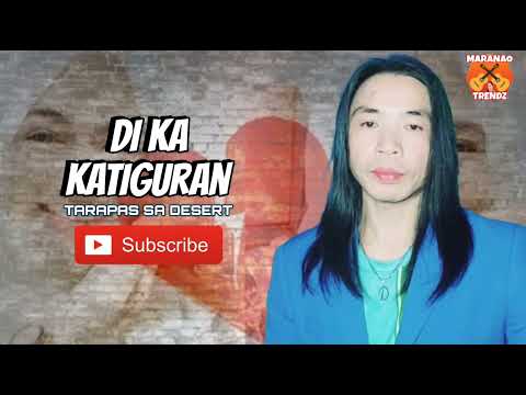 Kataya so bago pman a rinarinaw o Tarapas sa Desert / Di ka Katiguran