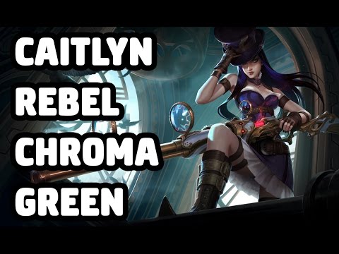 CAITLYN REBEL CHROMA GREEN SKIN SPOTLIGHT - LEAGUE OF LEGENDS