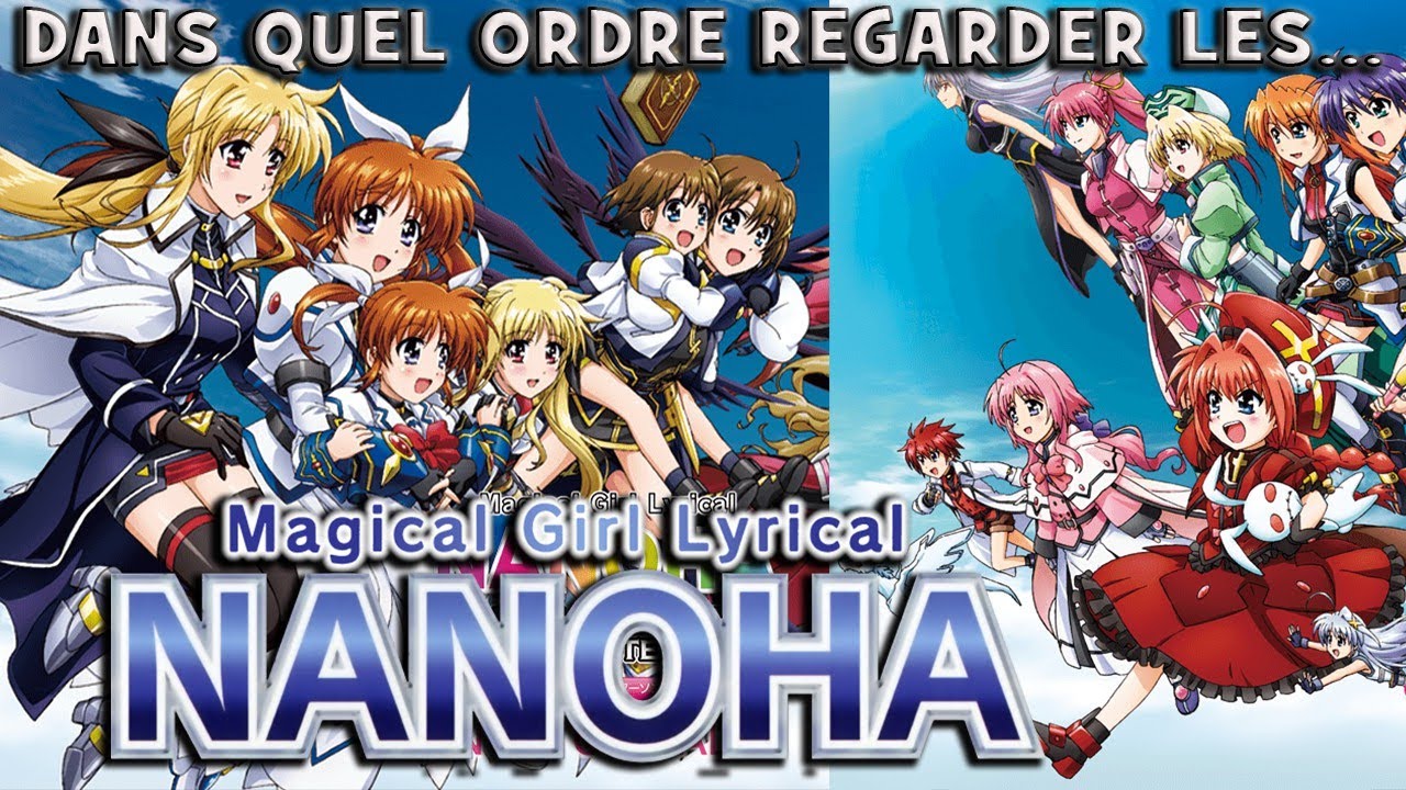 Dans quel ordre regarder les Mahou Shoujo Lyrical Nanoha / Magical Girl Lyrical Nanoha (2004-2018)