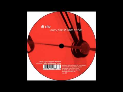 DJ Slip - Every Time It Takes Awhile