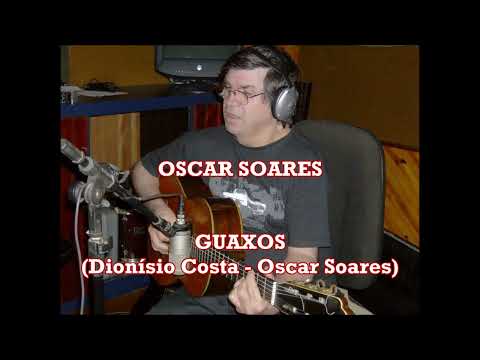Oscar Soares - Guaxos (Dionísio Costa - Oscar Soares)