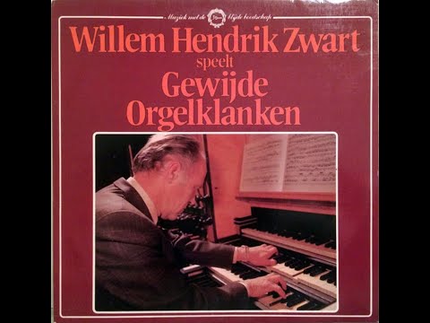 Willem Hendrik Zwart speelt gewijde orgelklanken 1 (LP uit 1976)