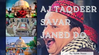 Download lagu Aaj Takdir Savar Jane Do Mujhe Ajmer Me Mar Jane Do Superhit Qawwali Azim Naza 2021 mp3