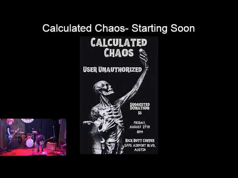 Calculated Chaos, User Unauthorized 8-27-2021