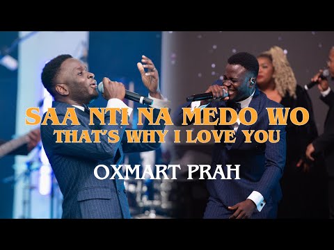 SAA NTI NA MEDO WO - That's Why I Love You by Oxmart Prah (Official Live Video) #saantinamedowo