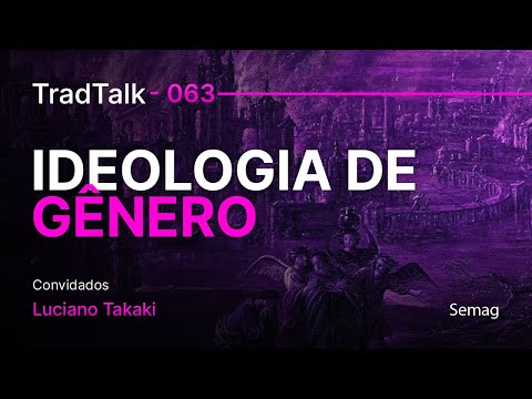 TradTalk Podcast 063 - Ideologia de Gênero