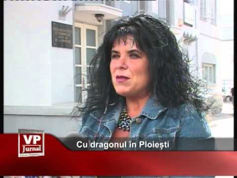 Cu dragonul în Ploiești