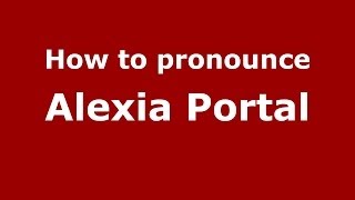 How to pronounce Alexia Portal