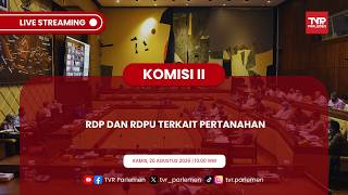 KOMISI II DPR RI - RDP DAN RDPU TERKAIT PERTANAHAN