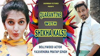 Interview with a Bollywood Actor - Yajuvendra Pratap Singh | Quarantine with Shikha Kalsi video