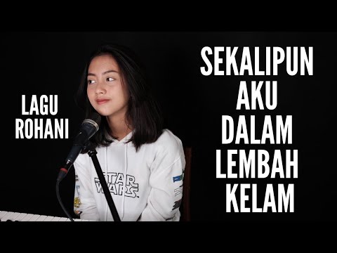 SEKALIPUN AKU DALAM LEMBAH KELAM ( LAGU ROHANI ) - MICHELA THEA COVER