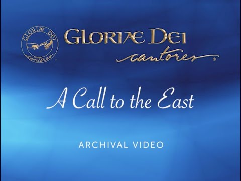 A Call to the East - Gloriae Dei Cantores