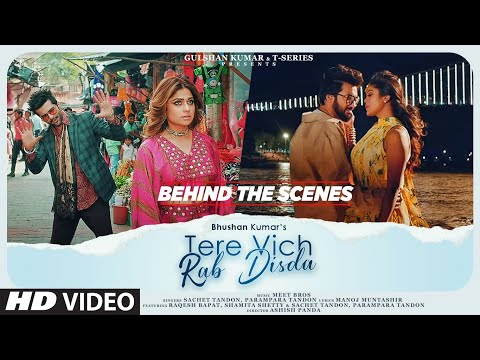Tere Vich Rab Disda (Behind The Scenes) | Shamita Shetty, Raqesh Bapat | Sachet-Parampara |Bhushan K