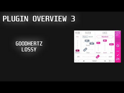 Plugin Overview 3: Lossy by Goodhertz