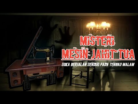 Mesin Jahit Kuno Berjalan Sendiri ditengah Malam || Carita Tukang Jahit #01