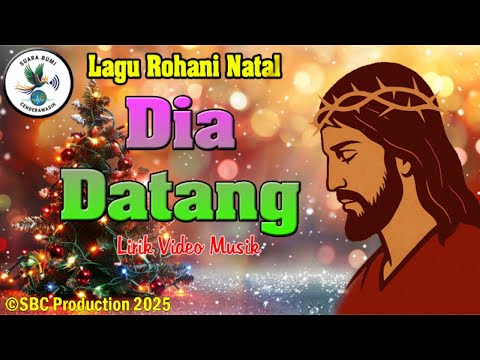 DIA DATANG | Lagu Rohani Natal | Lirik Video Musik | © SBC Production 2025