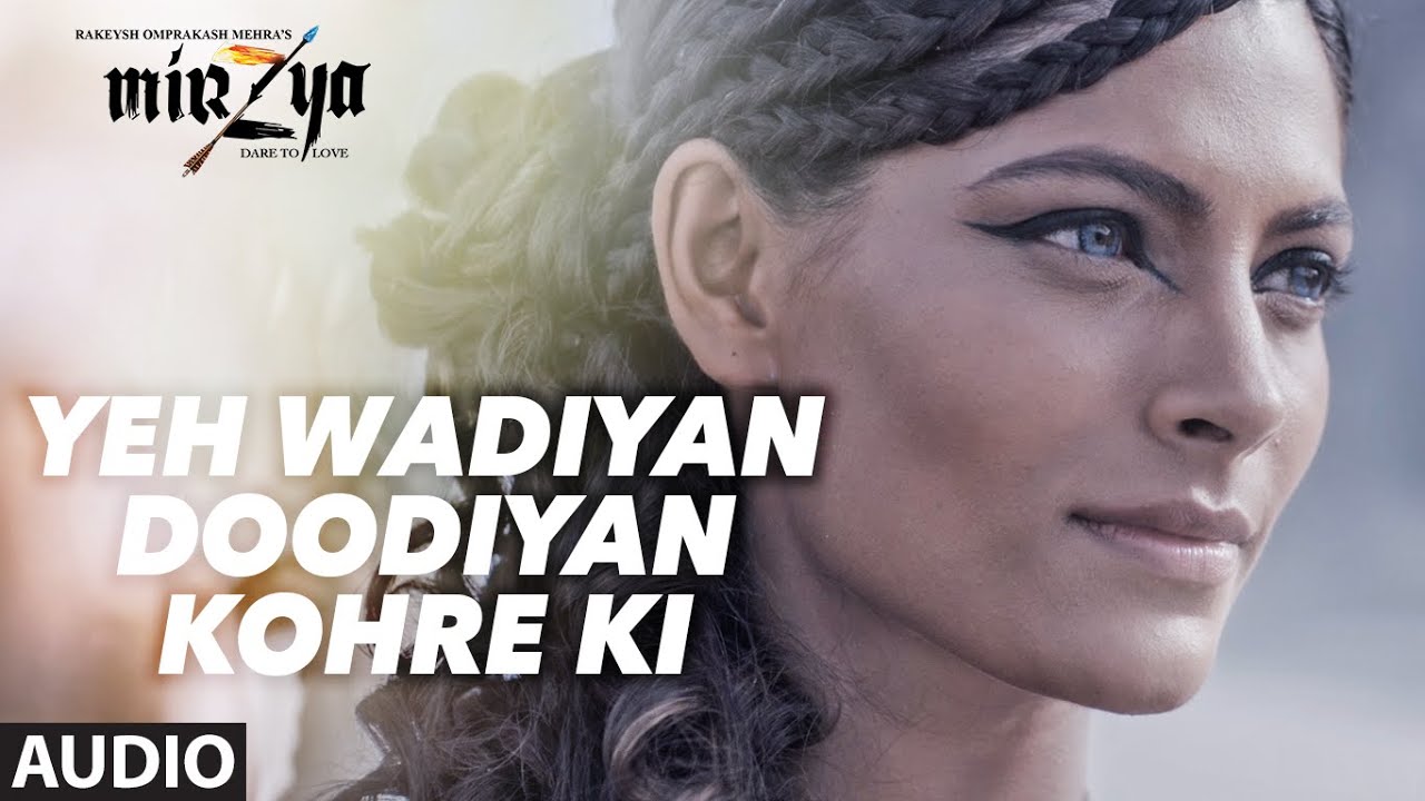 Yeh Wadiyan Doodiyan Kohre Ki Lyrics | Mirzya – Dare To Love | Daler Mehndi | Daler Mehndi