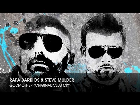 Rafa Barrios & Steve Mulder - Godmother (Original Club Mix)