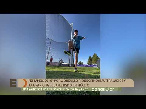 ORGULLO RIONEGRINO: Bauti Palacios y la gran cita del atletismo en México