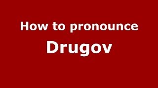 How to pronounce Drugov