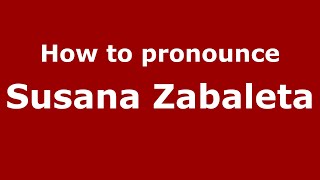 How to pronounce Susana Zabaleta