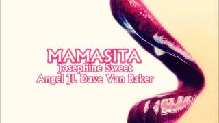 Josephine Sweet, Angel JL, Dave Van Baker - Mamasita (Original Mix)
