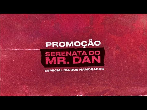 Promoção: Serenata do Mr.Dan (especial dia dos namorados)
