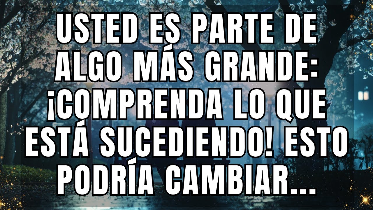 Usted es parte de algo más grande: ¡comprenda lo que está sucediendo! Esto podría cambiar...