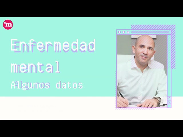 Enfermedad mental - Algunos datos - Dr. Pablo Iglesias