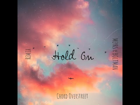 Chord Overstreet - Hold On (MEYRS x Boltman Remix)