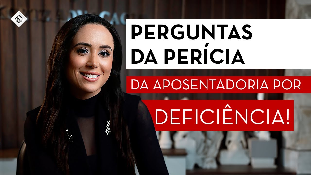 PERÍCIA DA APOSENTADORIA POR DEFICIÊNCIA: O QUE VÃO PERGUNTAR! - Koetz Advocacia