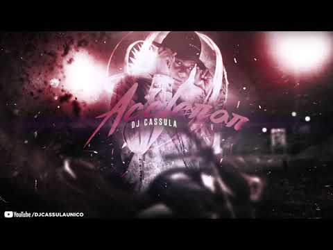 DJ CASSULA e DJ MALOKINHA - ACELERAR