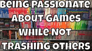 Being Passionate About Video Games While Not Trashing Others