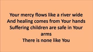 There Is None Like You