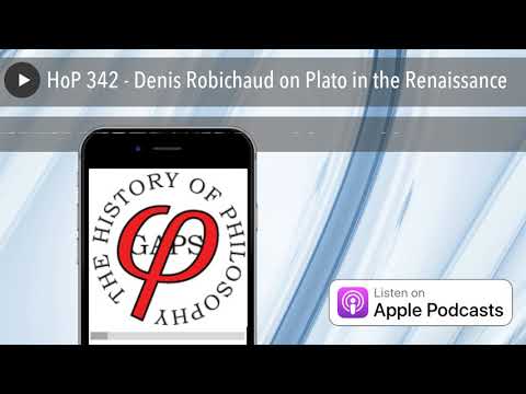 HoP 342 - Denis Robichaud on Plato in the Renaissance