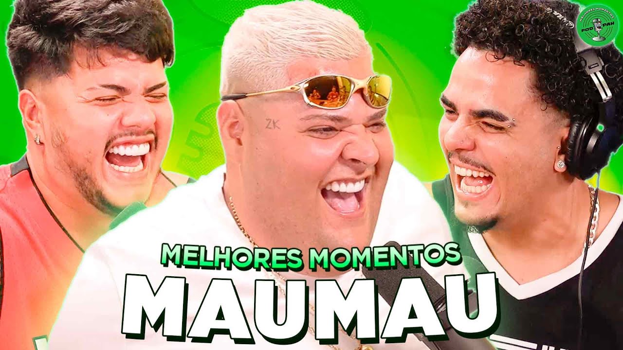 MAUMAU NO PODPAH - MELHORES MOMENTOS