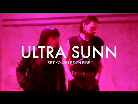 ULTRA SUNN - Set Yourself On Fire