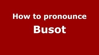 How to pronounce Busot