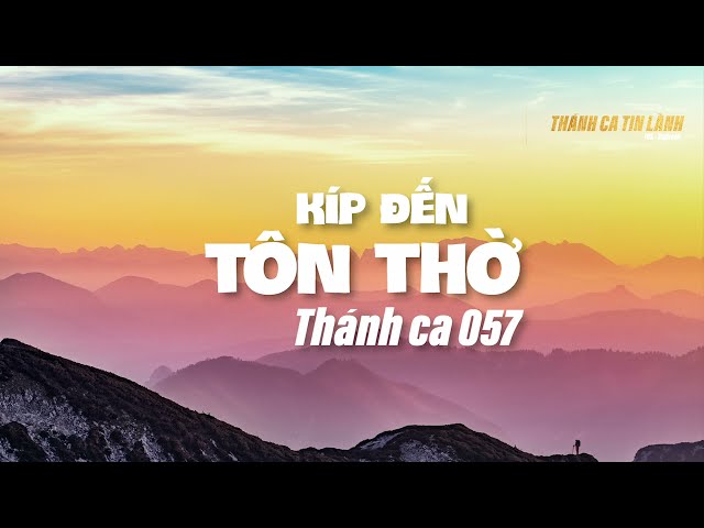THÁNH CA 057 | KÍP ĐẾN TÔN THỜ | KARAOKE THÁNH CA TIN LÀNH