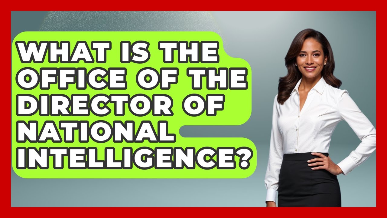 What Is The Office Of The Director Of National Intelligence? - Making Politics Simple