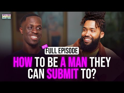 How to be a MAN they can SUBMIT to with Wolf Taylor (Ep. 137) | Express Yourself Black Man Podcast