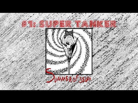 SEUM - Summer of Seum #1: Super Tanker