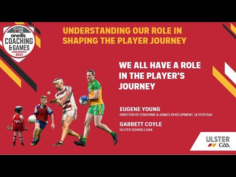2021 O'Neill's Ulster GAA Coaching & Games Conference -We All Have A Role In The Player's Journey