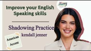 Shadowing Practice with Kendall Jenner – Improve Your speaking skills, Accent and Fluency